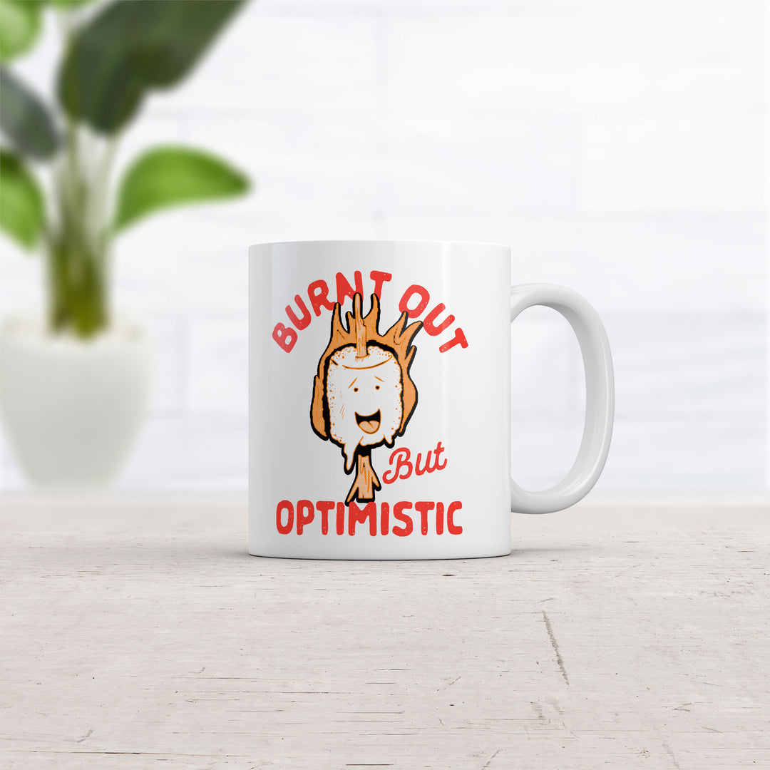 Burnt Out But Optimistic Mug