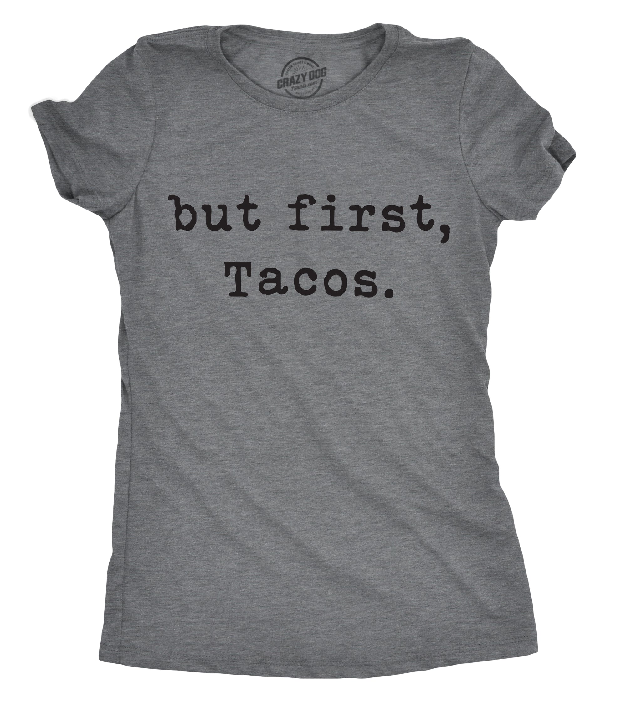 Funny Dark Heather Grey - First Tacos But First TAcos Womens T Shirt Nerdy Cinco De Mayo Food Tee