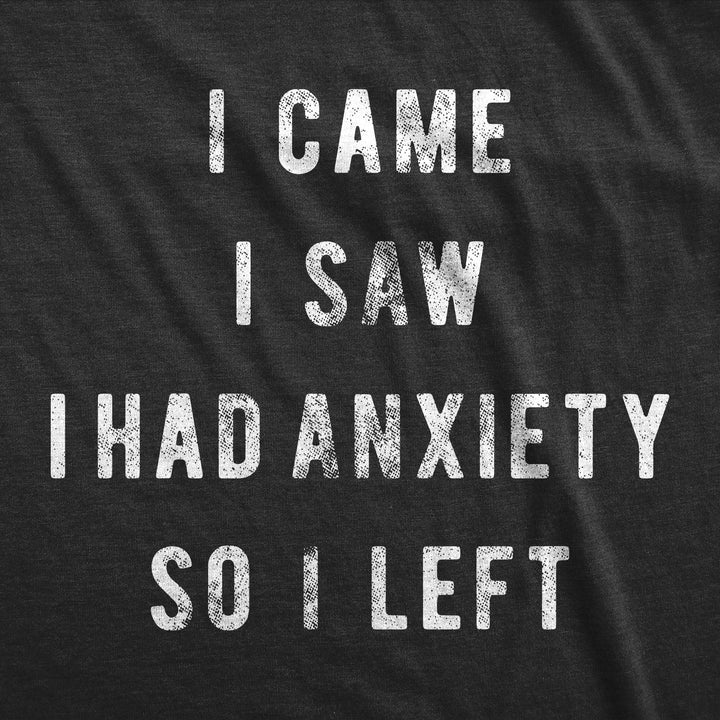 I Came I Saw I Had Anxiety So I Left Men's T Shirt
