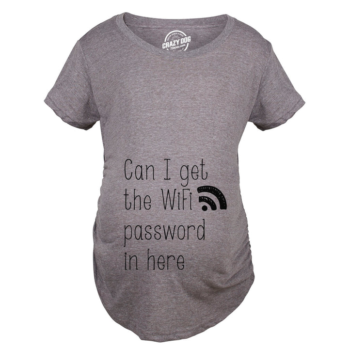 Funny Dark Heather Grey Can I Get The Wifi Password In Here Maternity T Shirt Nerdy internet Tee