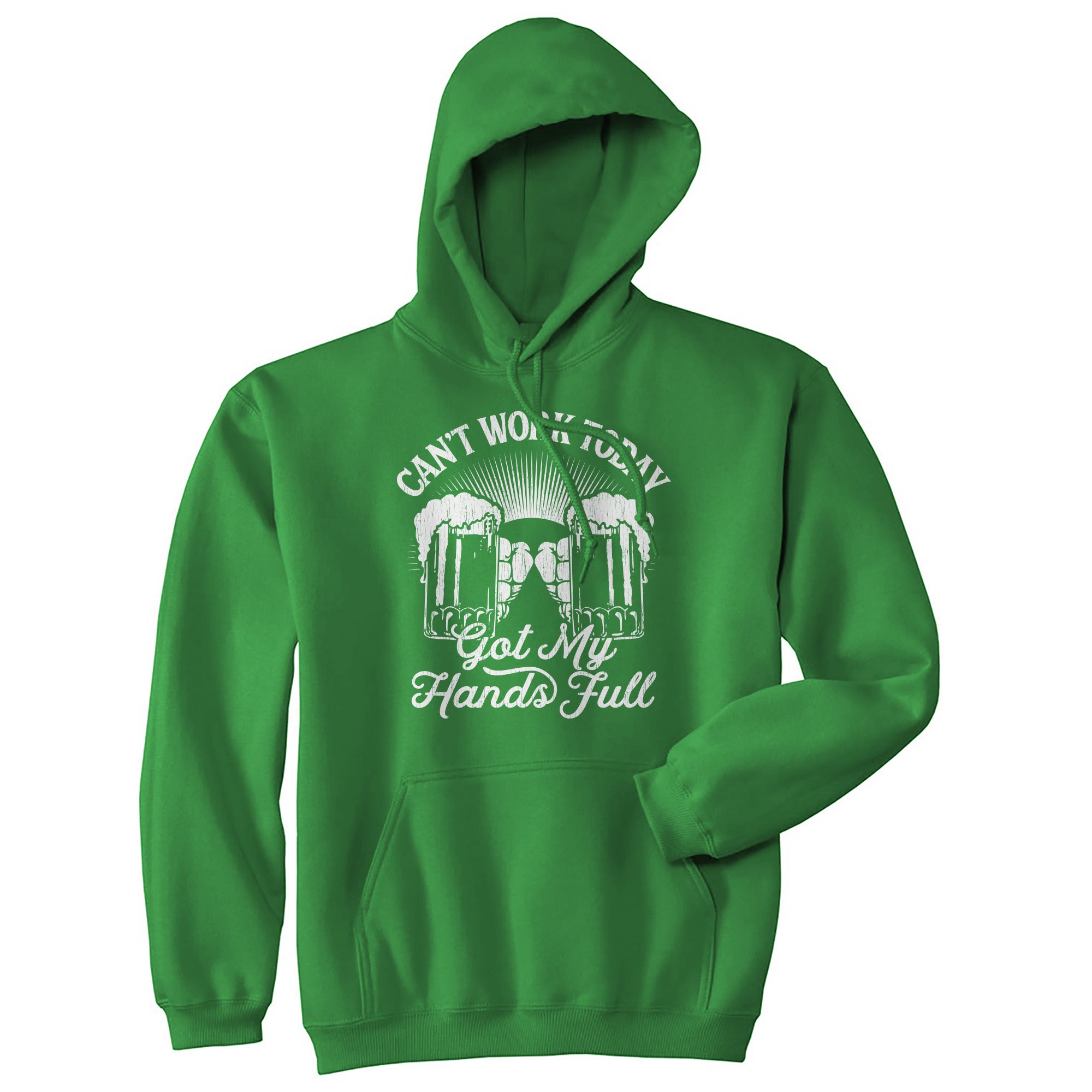 Funny Green Cant Work Today Got My Hands Full Hoodie Nerdy Saint Patrick's Day Drinking Tee