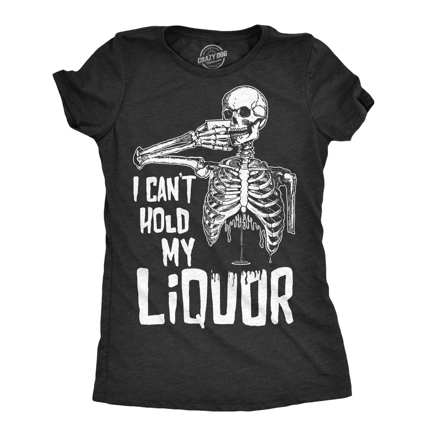 Funny Heather Black - Hold Liquor I Can't Hold My Liquor Womens T Shirt Nerdy Halloween Drinking Liquor Tee