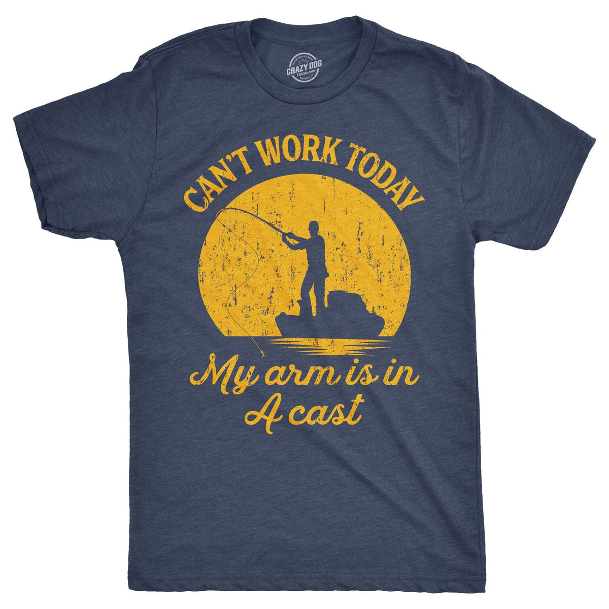 Funny Heather Navy Can&#39;t Work Today My Arm Is In A Cast Mens T Shirt Nerdy Father&#39;s Day Fishing Tee