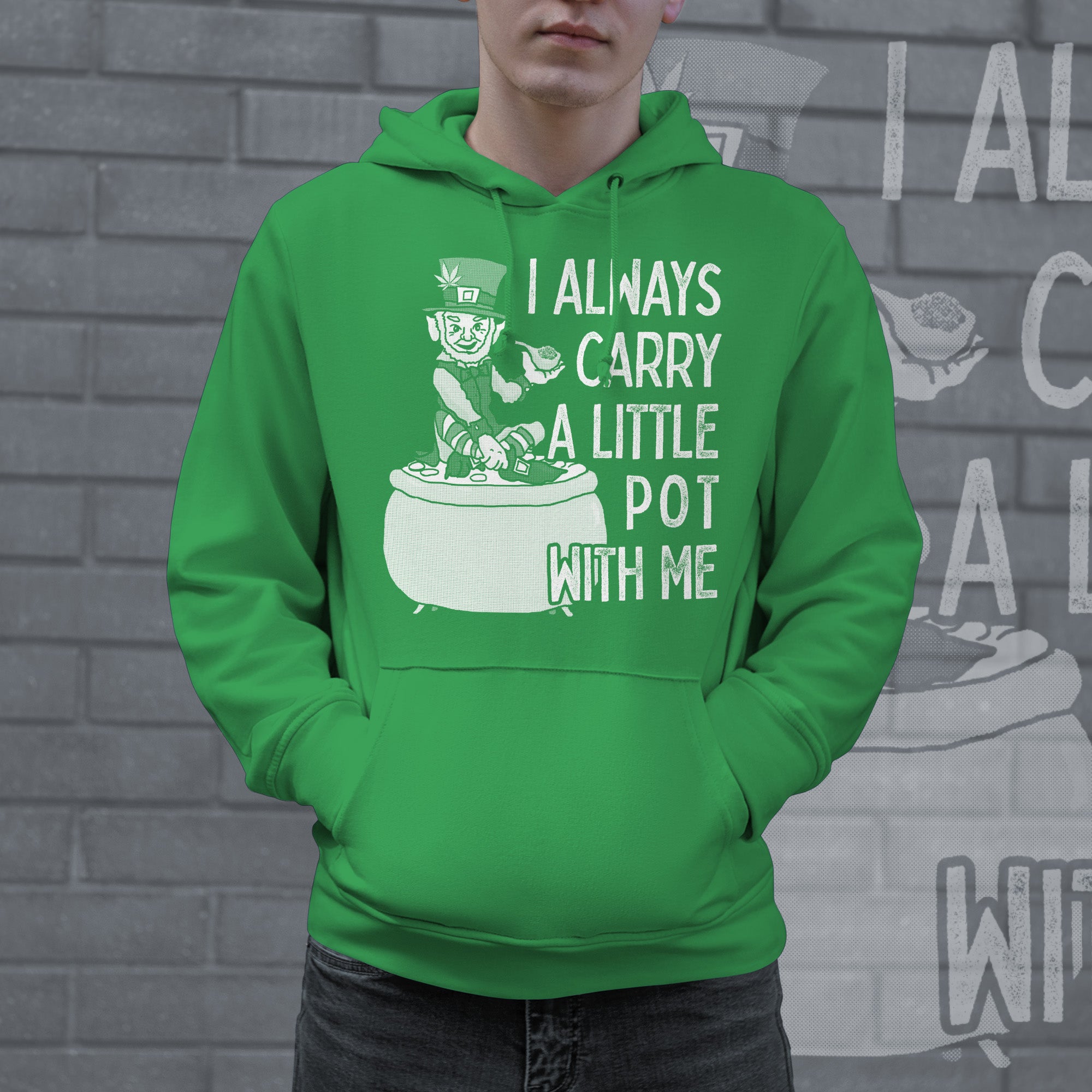 Funny Green I Always Carry A Little Pot With Me Hoodie Nerdy Saint Patrick's Day 420 Tee