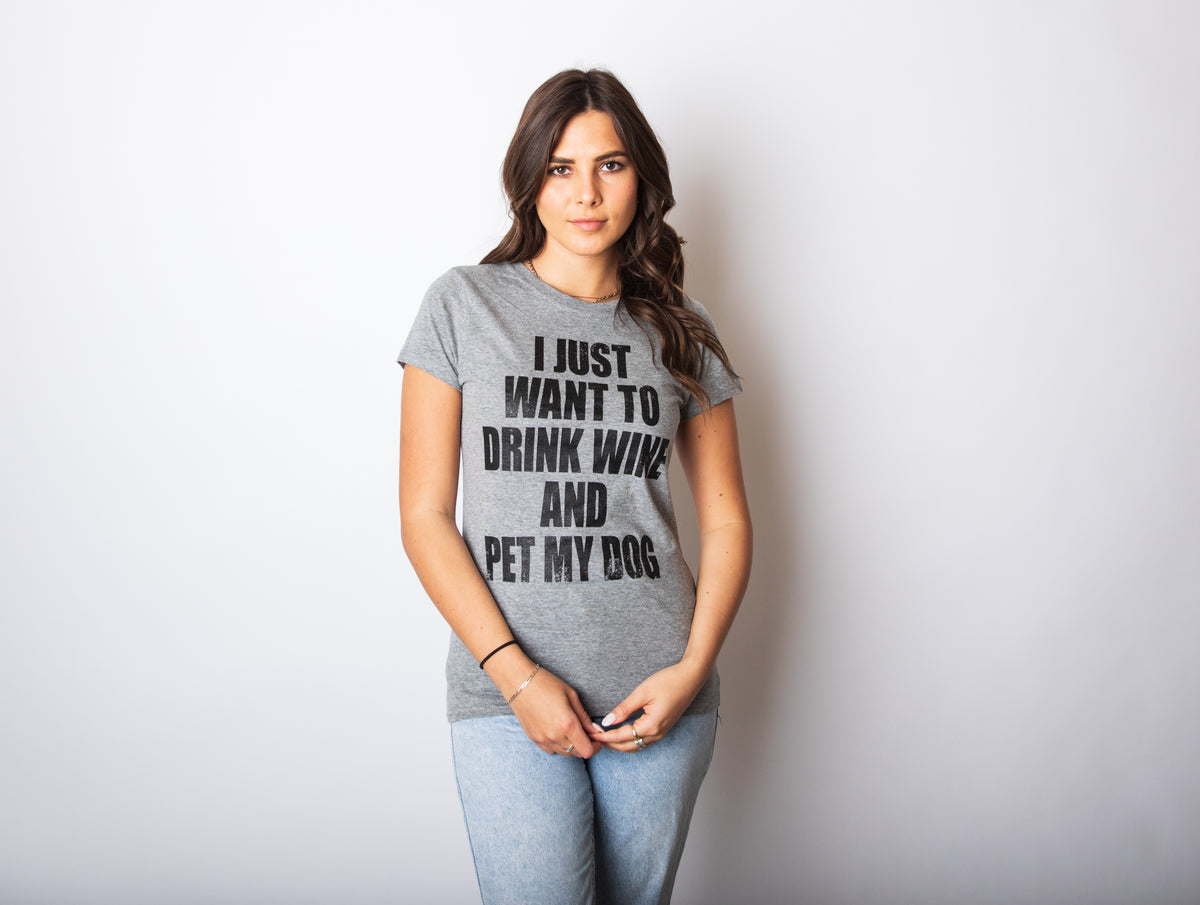 I Just Want To Drink Wine and Pet My Dog Women&#39;s Tshirt