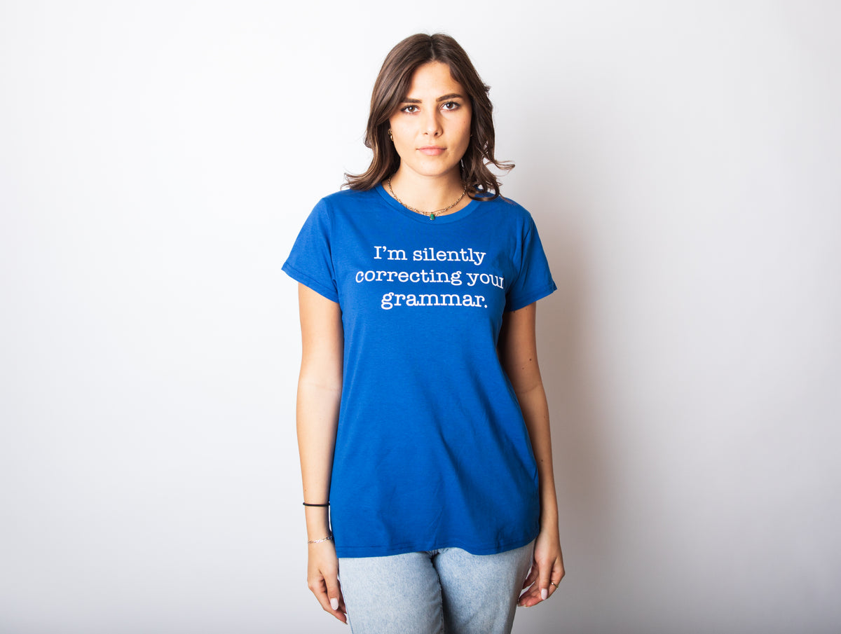 I&#39;m Silently Correcting Your Grammar Women&#39;s Tshirt