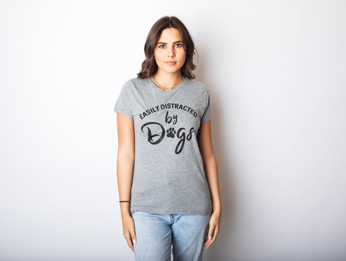 Easily Distracted By Dogs Women&#39;s T Shirt