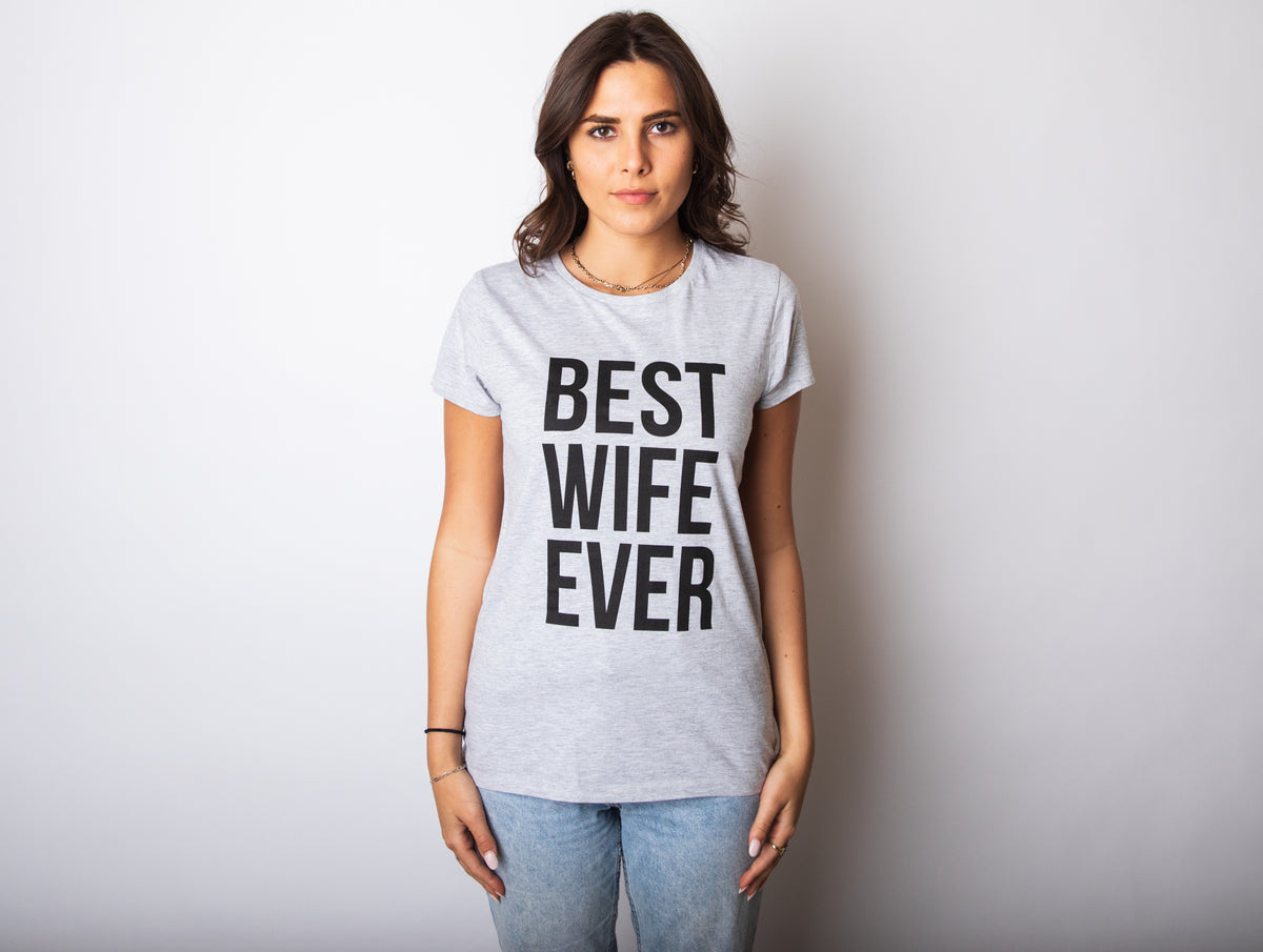 Best Wife Ever Women&#39;s T Shirt