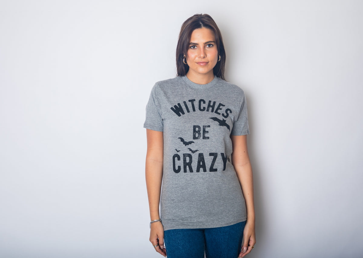 Witches Be Crazy Women&#39;s T Shirt