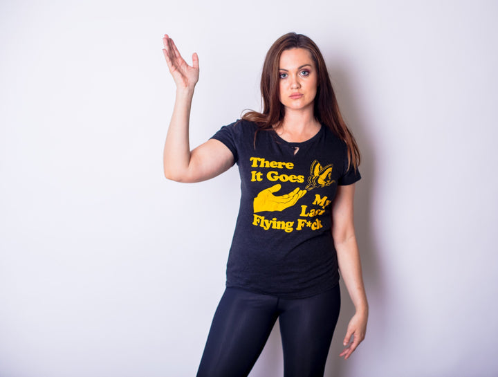 There Goes My Last Flying Fuck Women's T Shirt