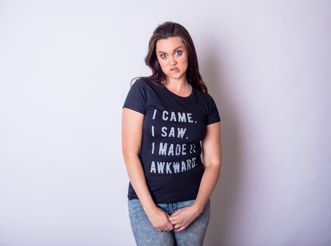 I Came, I Saw, I Made It Awkward Women's T Shirt