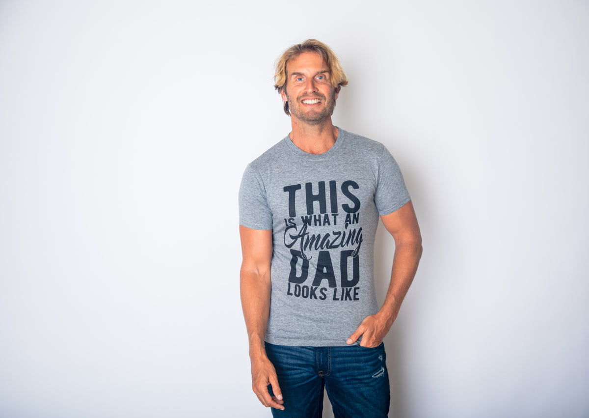This Is What An Amazing Dad Looks Like Men&#39;s Tshirt