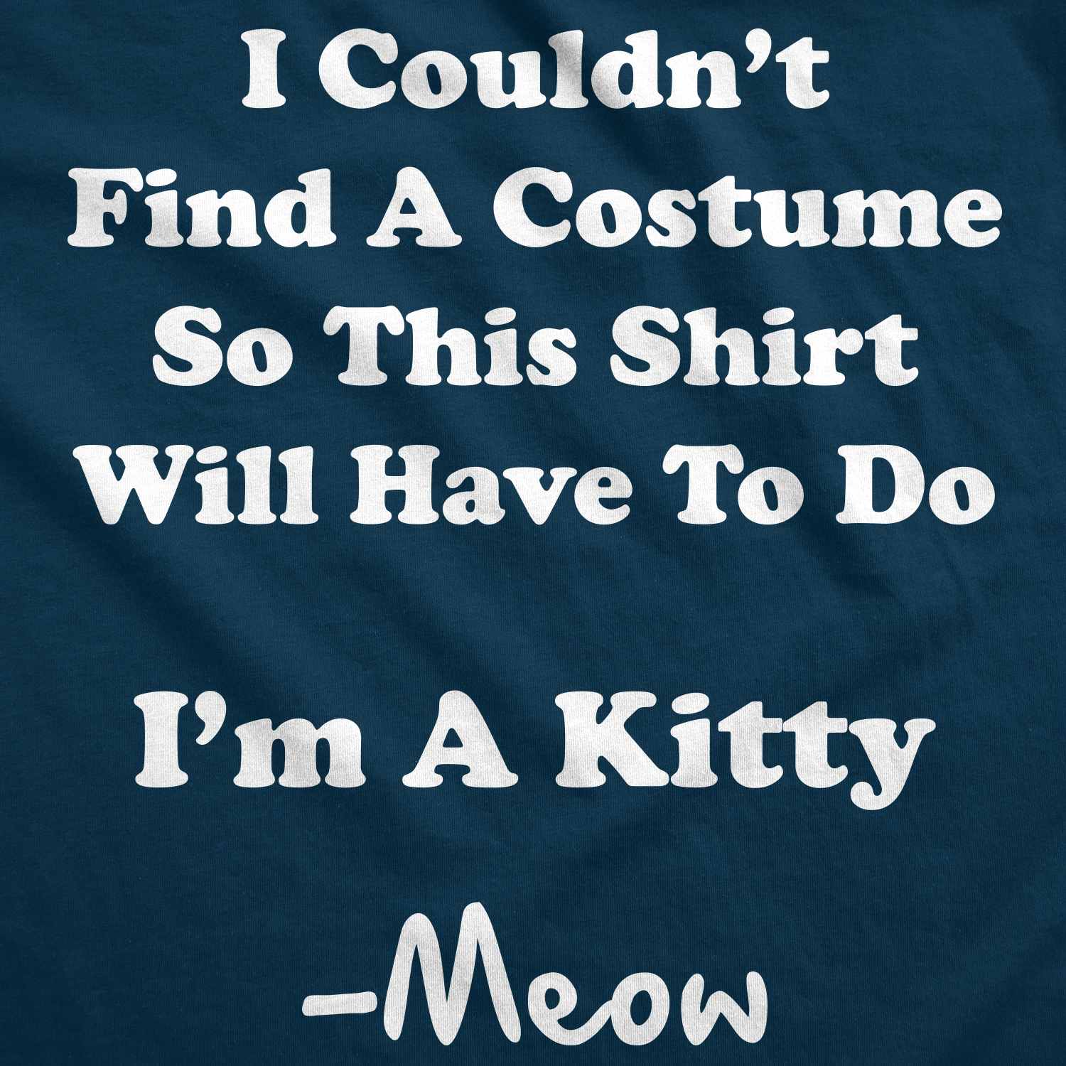 Funny Heather Navy I'm A Kitty Mens T Shirt Nerdy Halloween Sarcastic Cat Tee