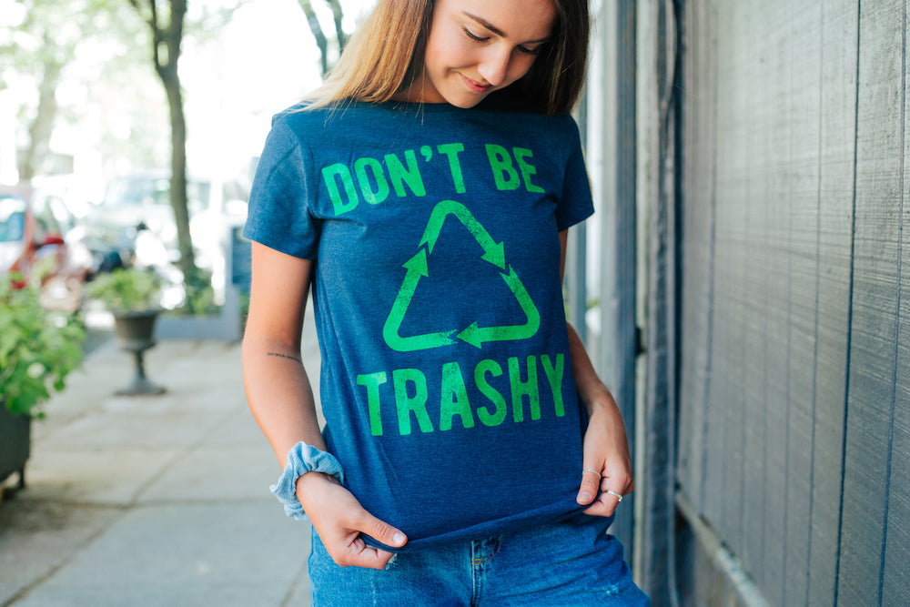 Don&#39;t Be Trashy Women&#39;s T Shirt