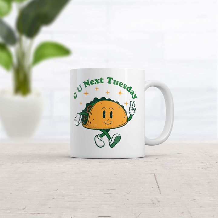 C U Next Tuesday Mug