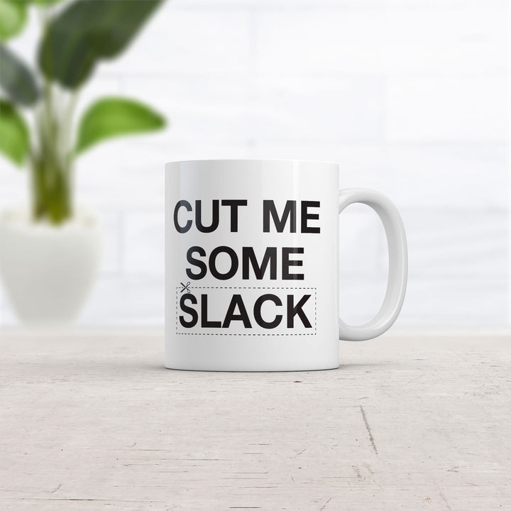 Cut Me Some Slack Mug