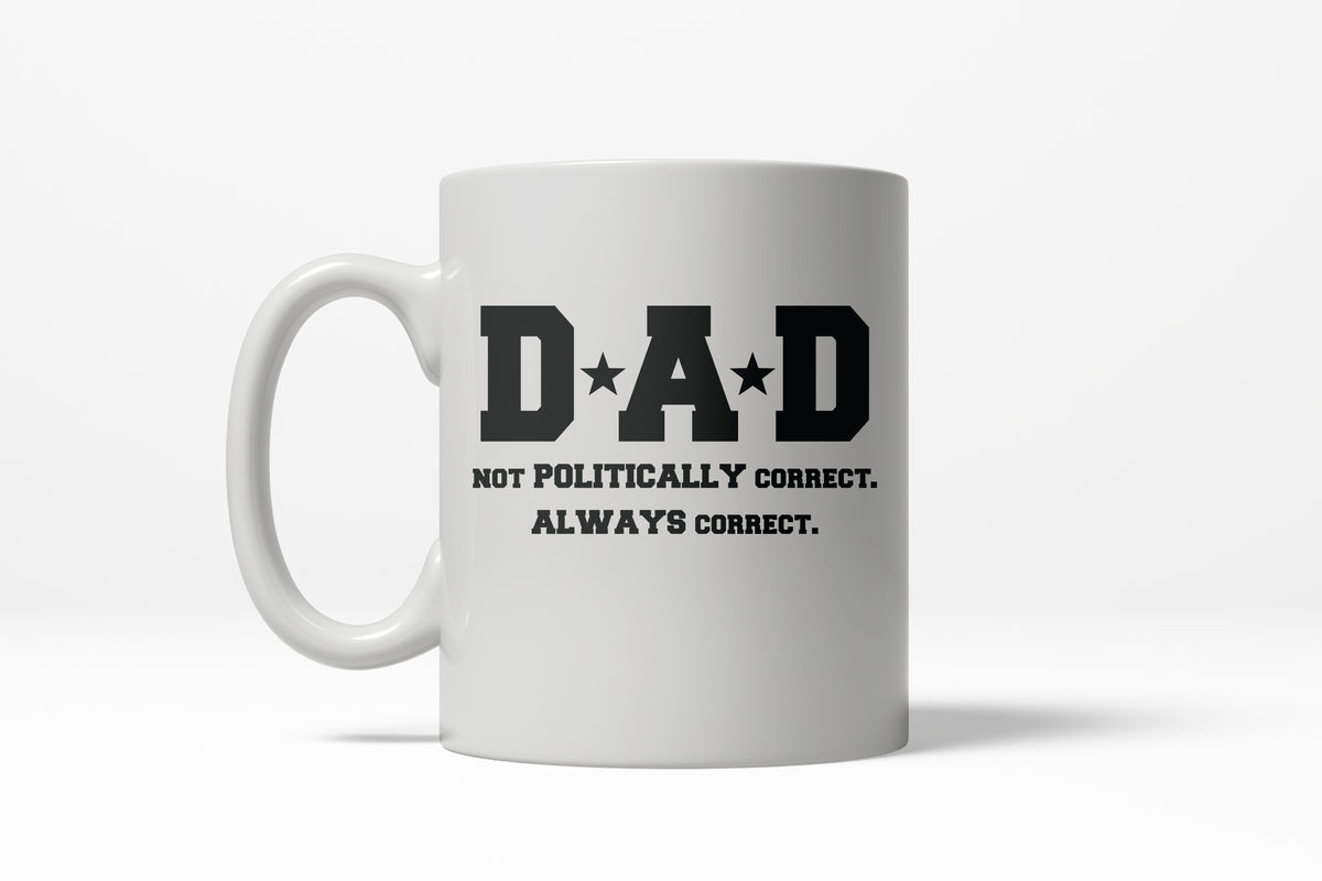 Funny Dad Not PC Not Politically Correct Coffee Mug Nerdy Father&#39;s Day Tee