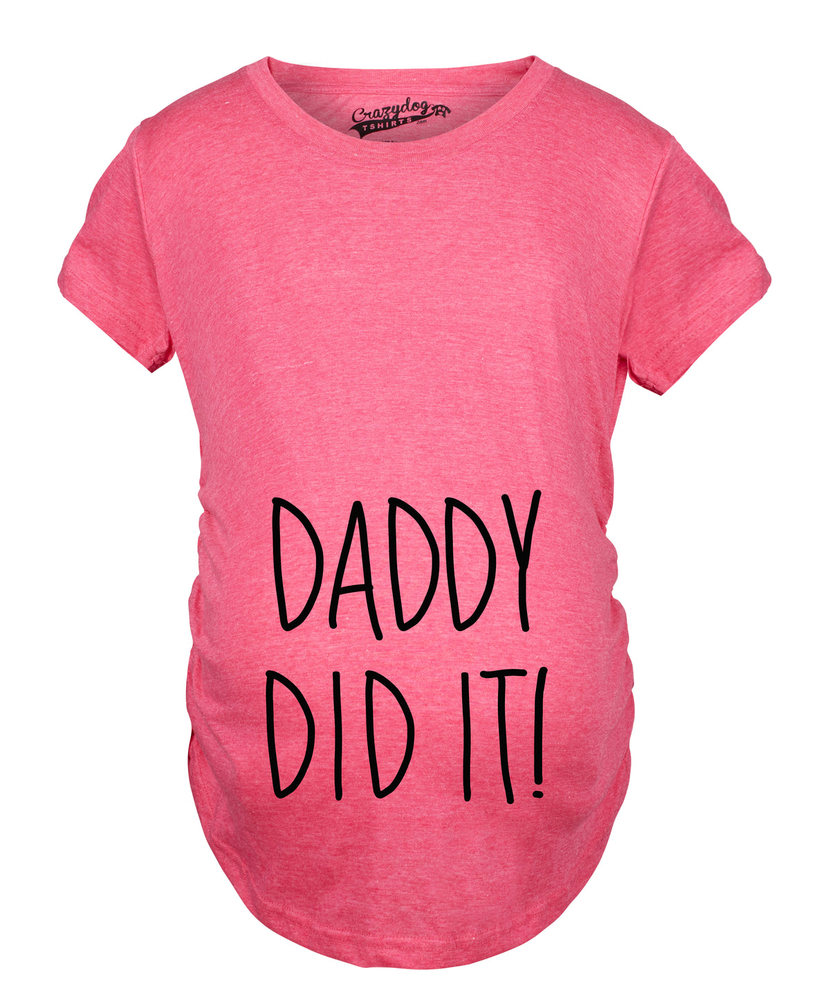 Funny Heather Pink - Daddy Did it Daddy Did It Maternity T Shirt Nerdy Father&#39;s Day Tee
