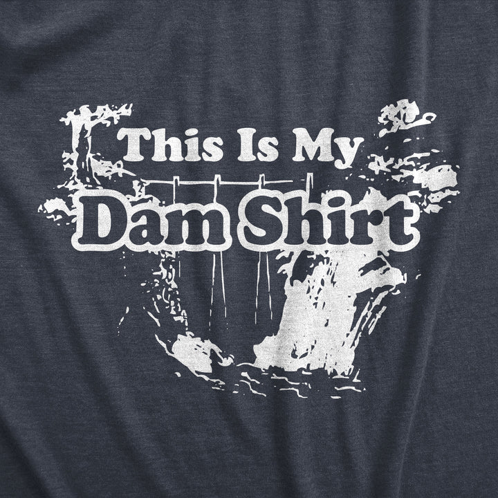 This Is My Dam Shirt Men's T Shirt