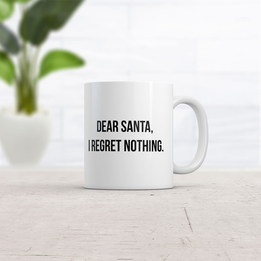 Dear Santa I Regret Nothing Mug