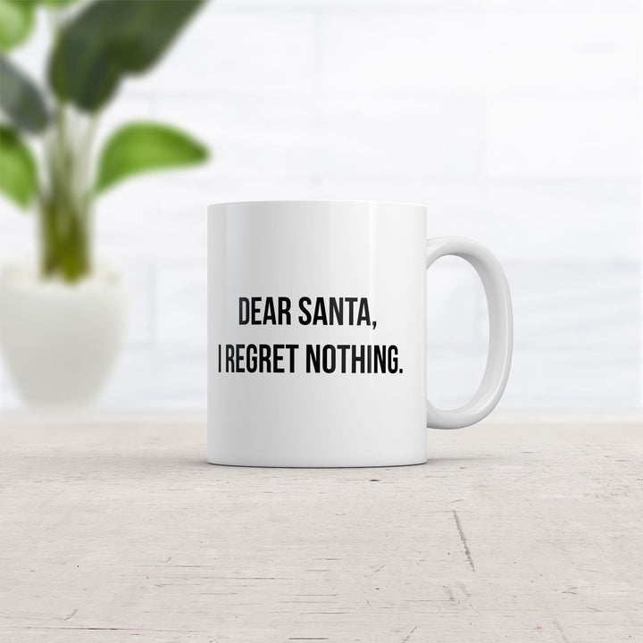 Dear Santa I Regret Nothing Mug