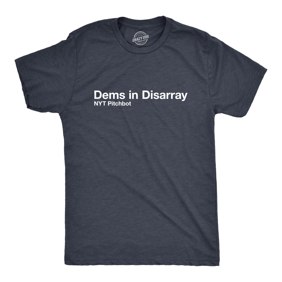 Funny Heather Navy - Dems In Disarray Dems In Disarray Mens T Shirt Nerdy Political sarcastic Tee