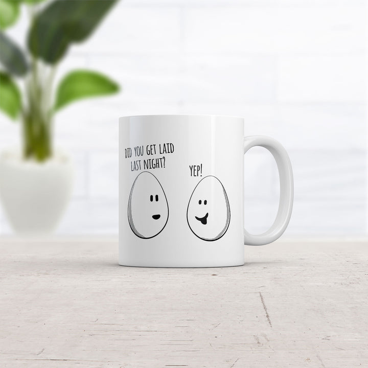 Did You Get Laid Last Night Mug