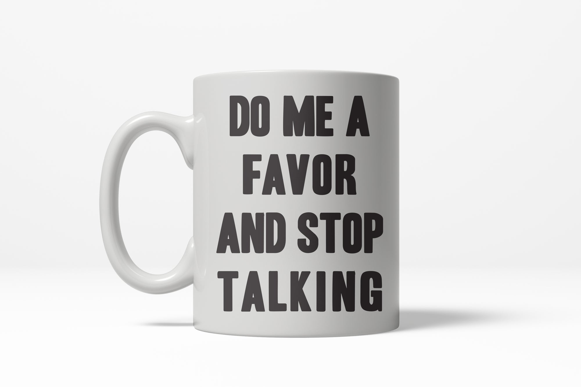 Funny White Do Me A Favor And Stop Talking Coffee Mug Nerdy Sarcastic Tee