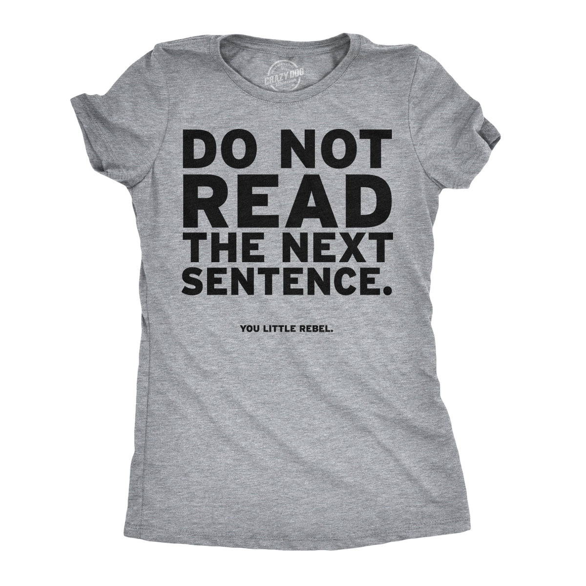 Funny Light Heather Grey Do Not Read The Next Sentence Womens T Shirt Nerdy Sarcastic Tee