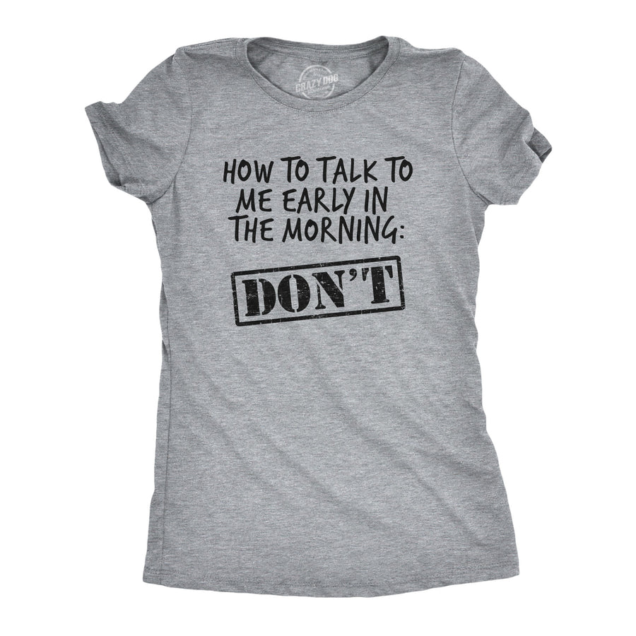 Funny Light Heather Grey How To Talk To Me Early In The Morning Womens T Shirt Nerdy Coffee Introvert Tee