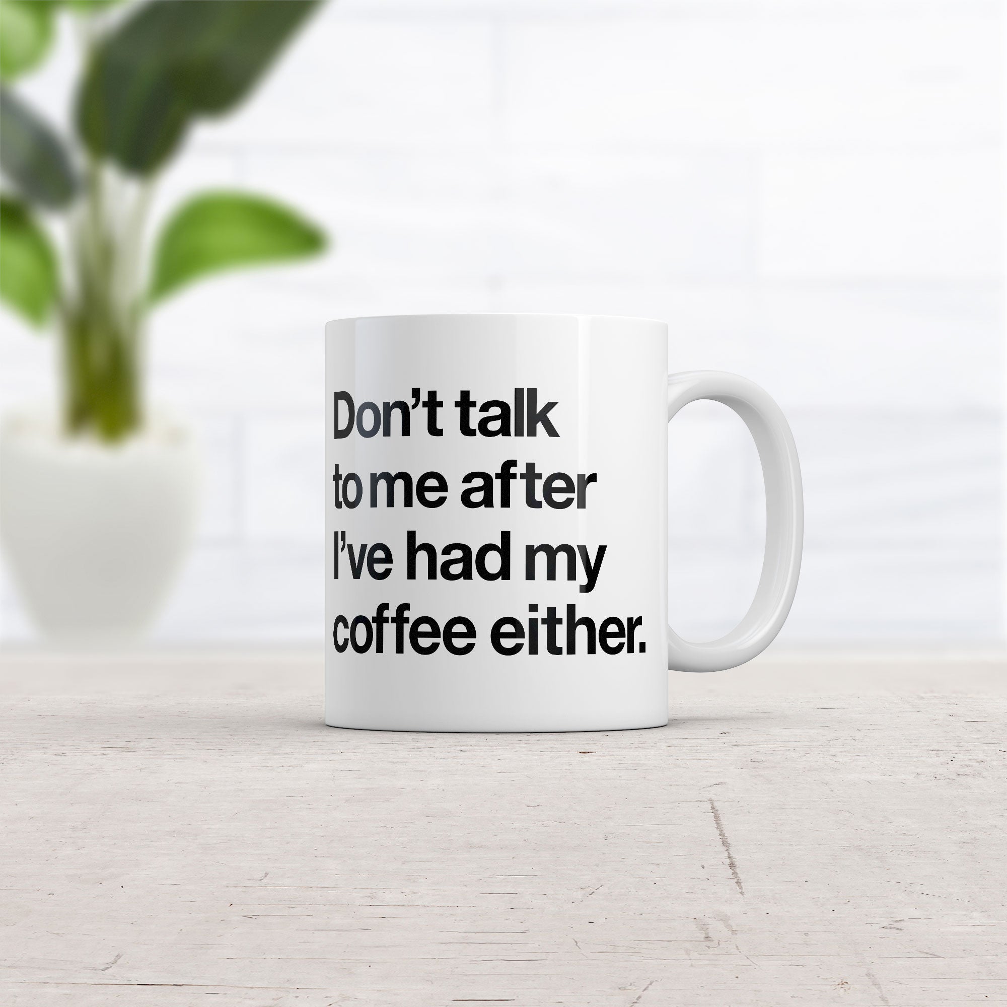 Funny White Don't Talk To Me After I've Had My Coffee Coffee Mug Nerdy Sarcastic Tee