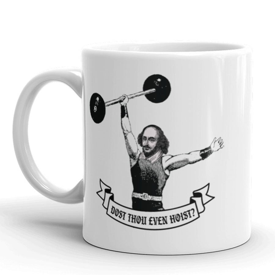 Funny White Dost Thou Even Hoist? Coffee Mug Nerdy Tee