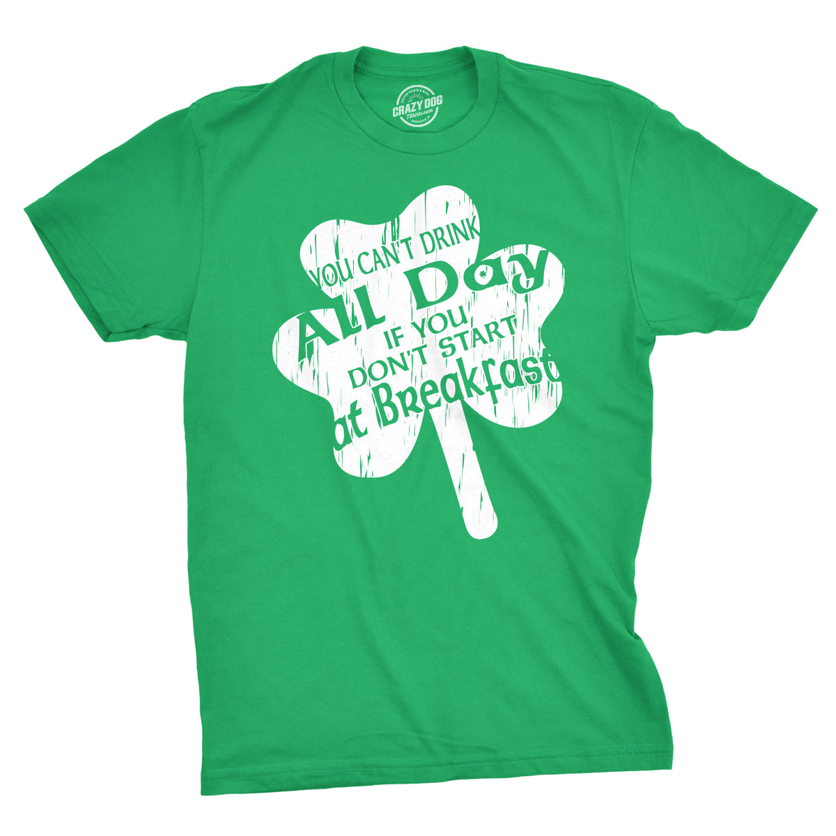 Funny Green You Can&#39;t Drink All Day If You Don&#39;t Start at Breakfast Mens T Shirt Nerdy Saint Patrick&#39;s Day Beer Drinking Tee