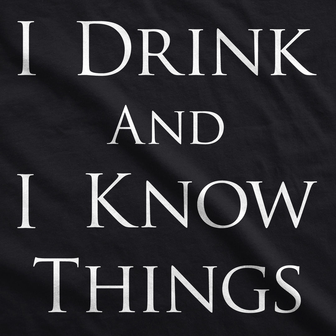 I Drink and I Know Things Men's T Shirt