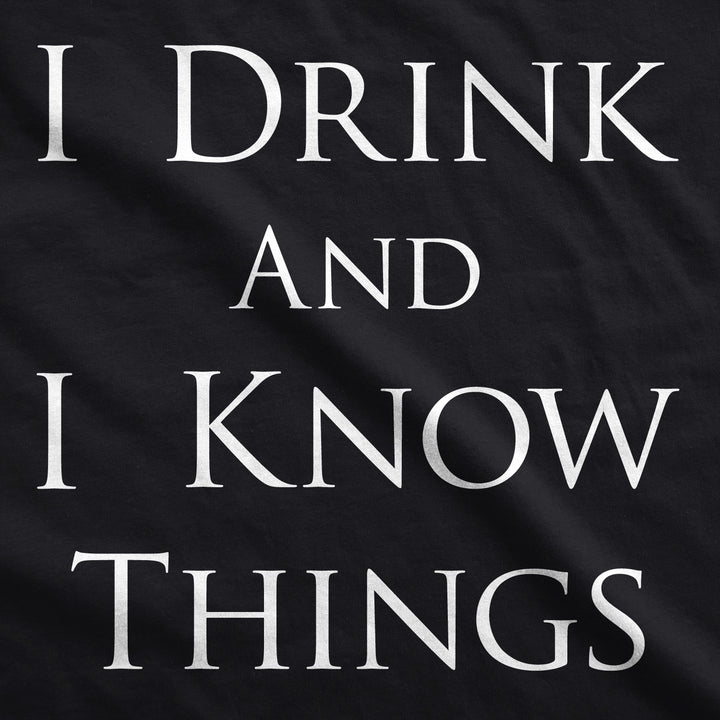 I Drink and I Know Things Men's T Shirt