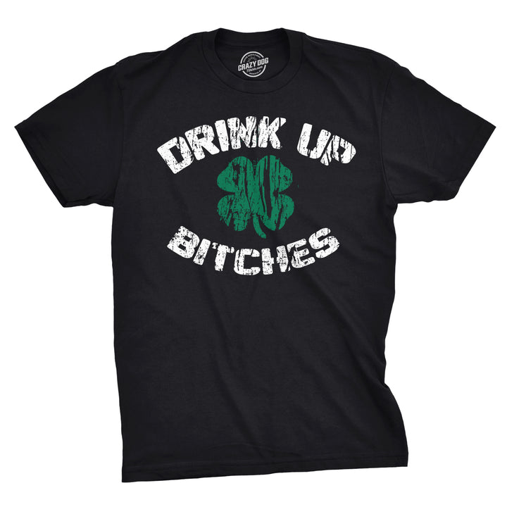 Funny Black Drink Up Bitches Mens T Shirt Nerdy Saint Patrick's Day Drinking Tee