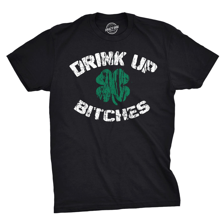 Funny Black Drink Up Bitches Mens T Shirt Nerdy Saint Patrick's Day Drinking Tee