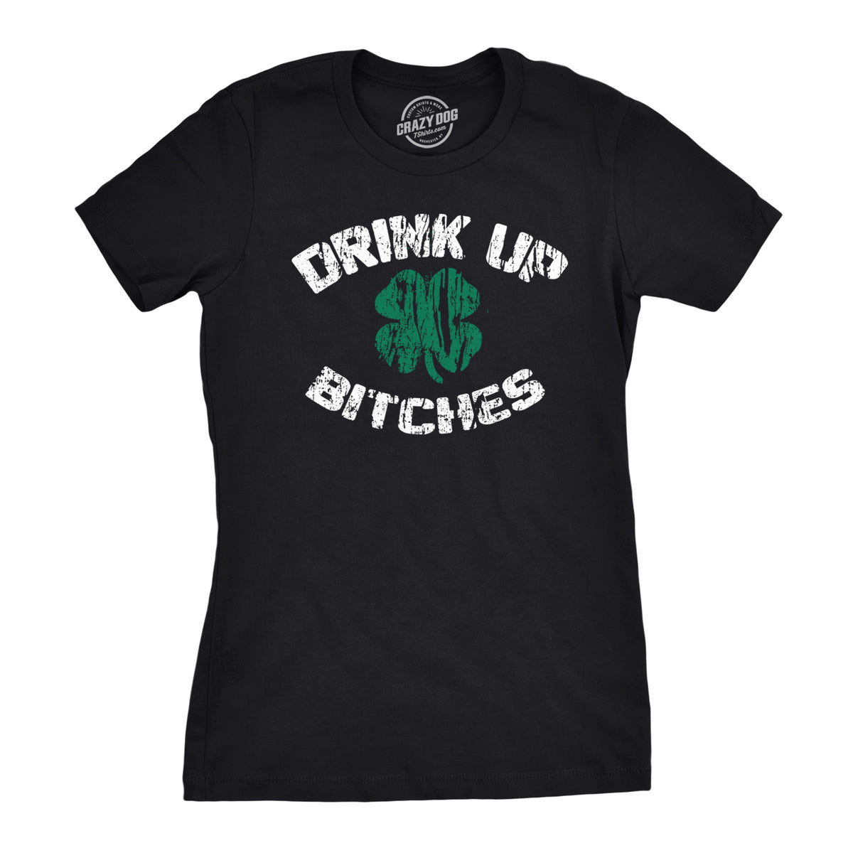 Funny Black Drink Up Bitches Womens T Shirt Nerdy Saint Patrick&#39;s Day Drinking Tee