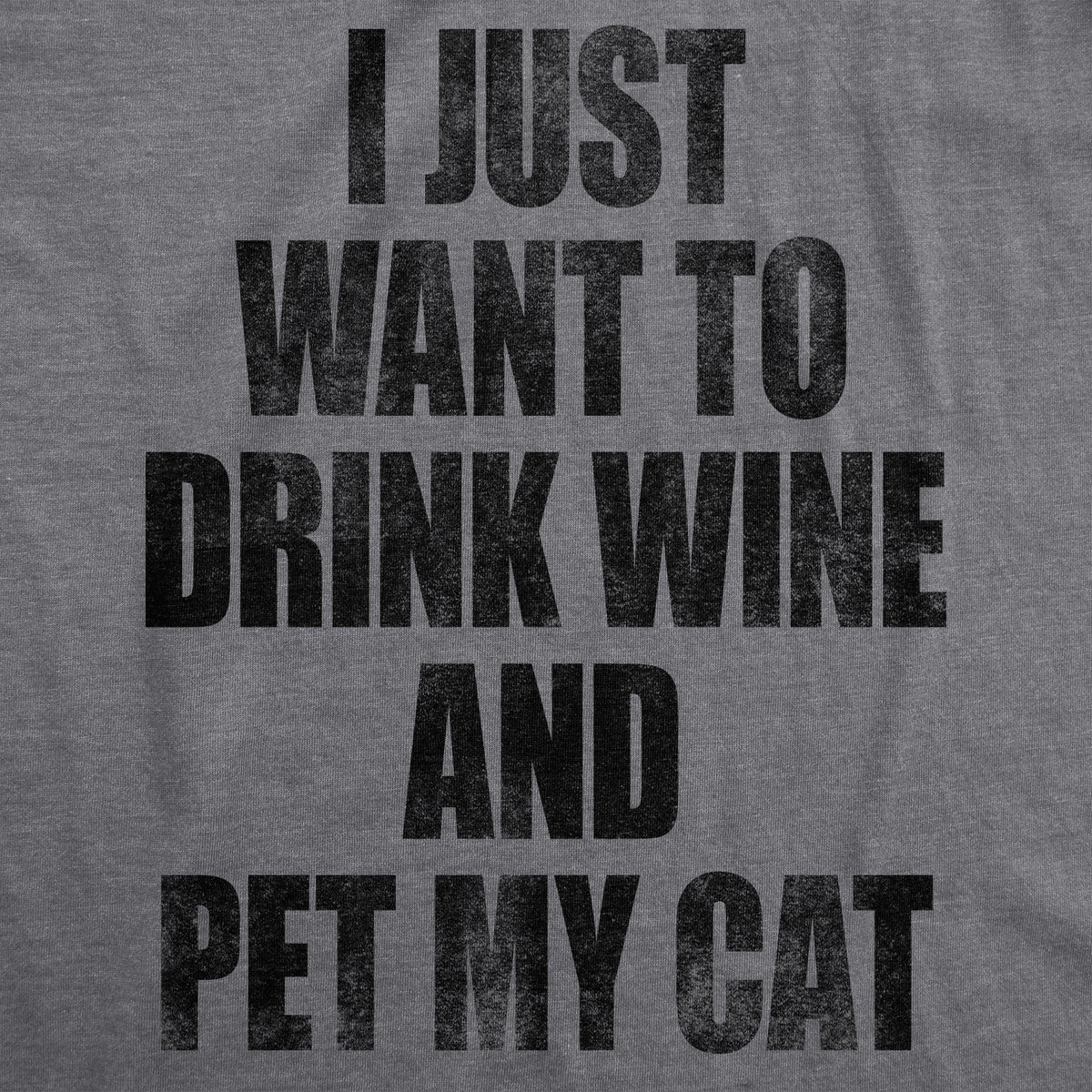 I Just Want To Drink Wine and Pet My Cat Women&#39;s T Shirt