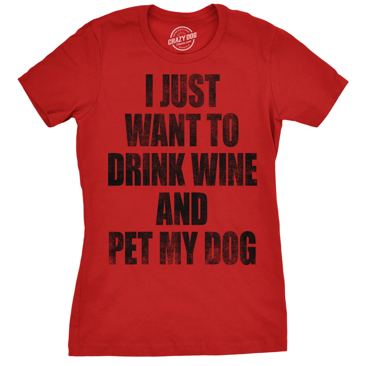 Funny Red I Just Want To Drink Wine and Pet My Dog Womens T Shirt Nerdy Dog Wine Drinking Tee