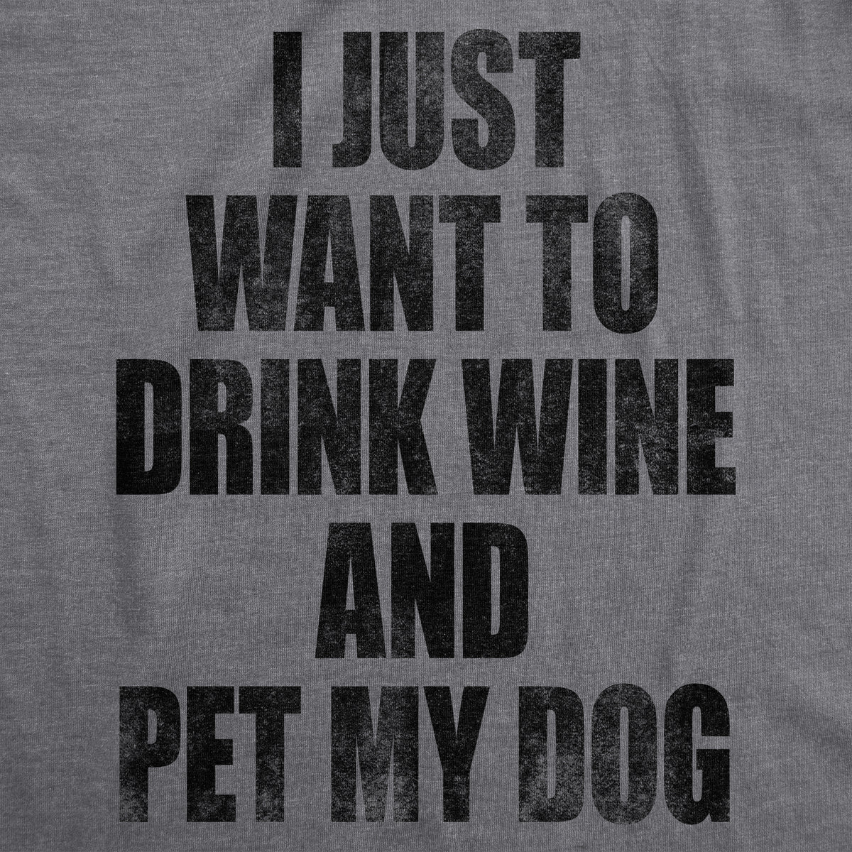 I Just Want To Drink Wine and Pet My Dog Women&#39;s T Shirt