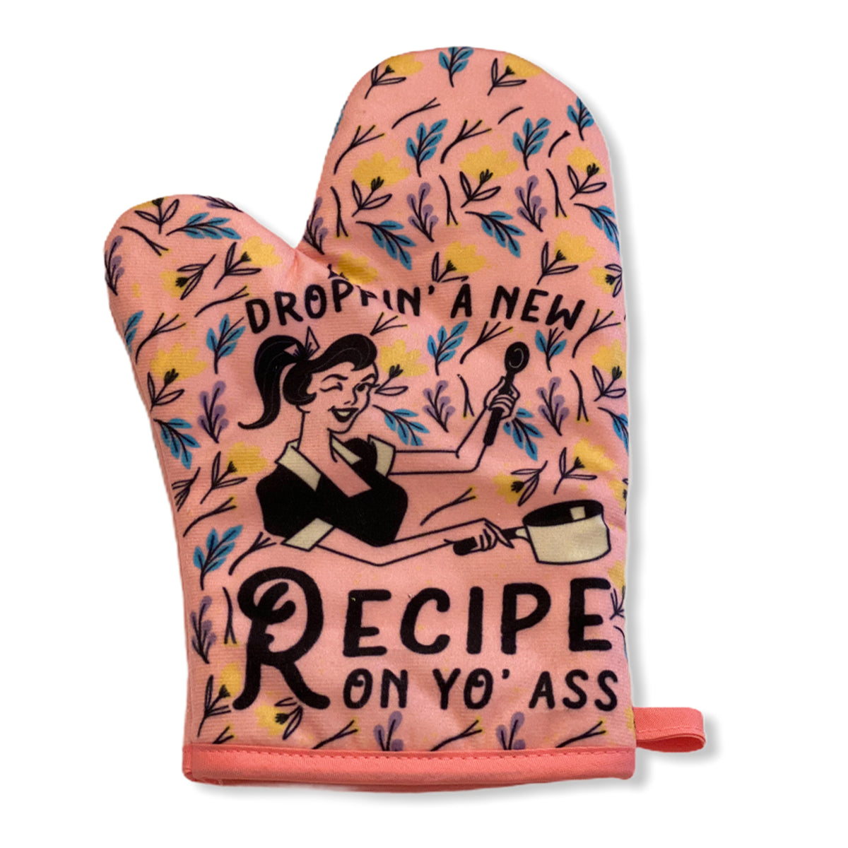 Funny Pink Droppin A New Recipe On Yo Ass Oven Mitt Nerdy Food Tee