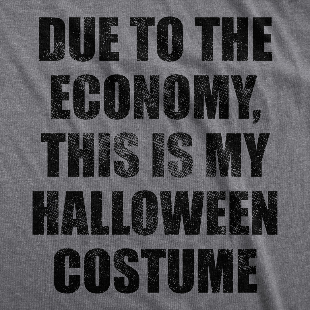 Due To The Economy This Is My Halloween Costume Women's T Shirt