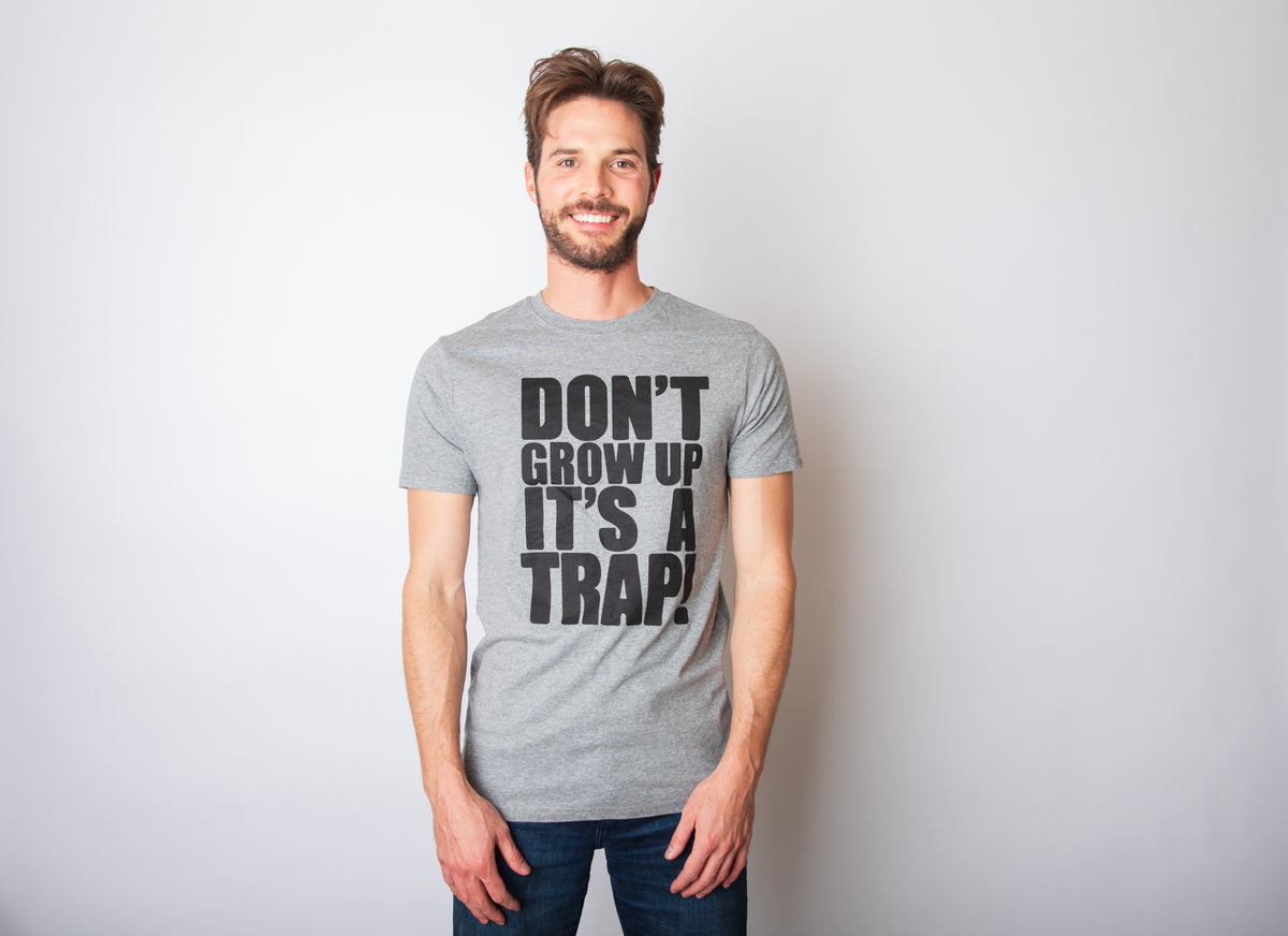 Don&#39;t Grow Up. It&#39;s a Trap Men&#39;s Tshirt