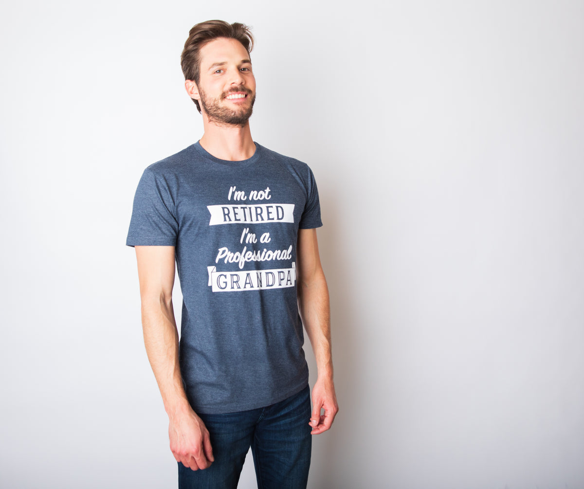 I&#39;m Not Retired I&#39;m A Professional Grandpa Men&#39;s Tshirt