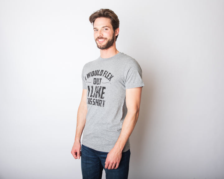 I Would Flex But I Like This Shirt Men's T Shirt