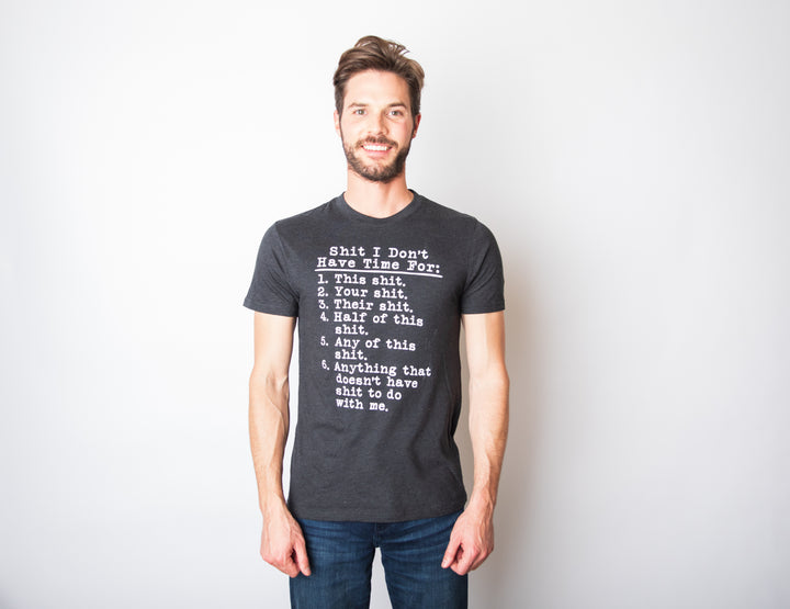 Shit I Don't Have Time For Men's T Shirt