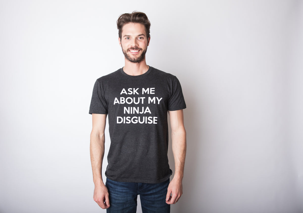 Ask Me About My Ninja Disguise Flip Men's Tshirt - Crazy Dog T-Shirts