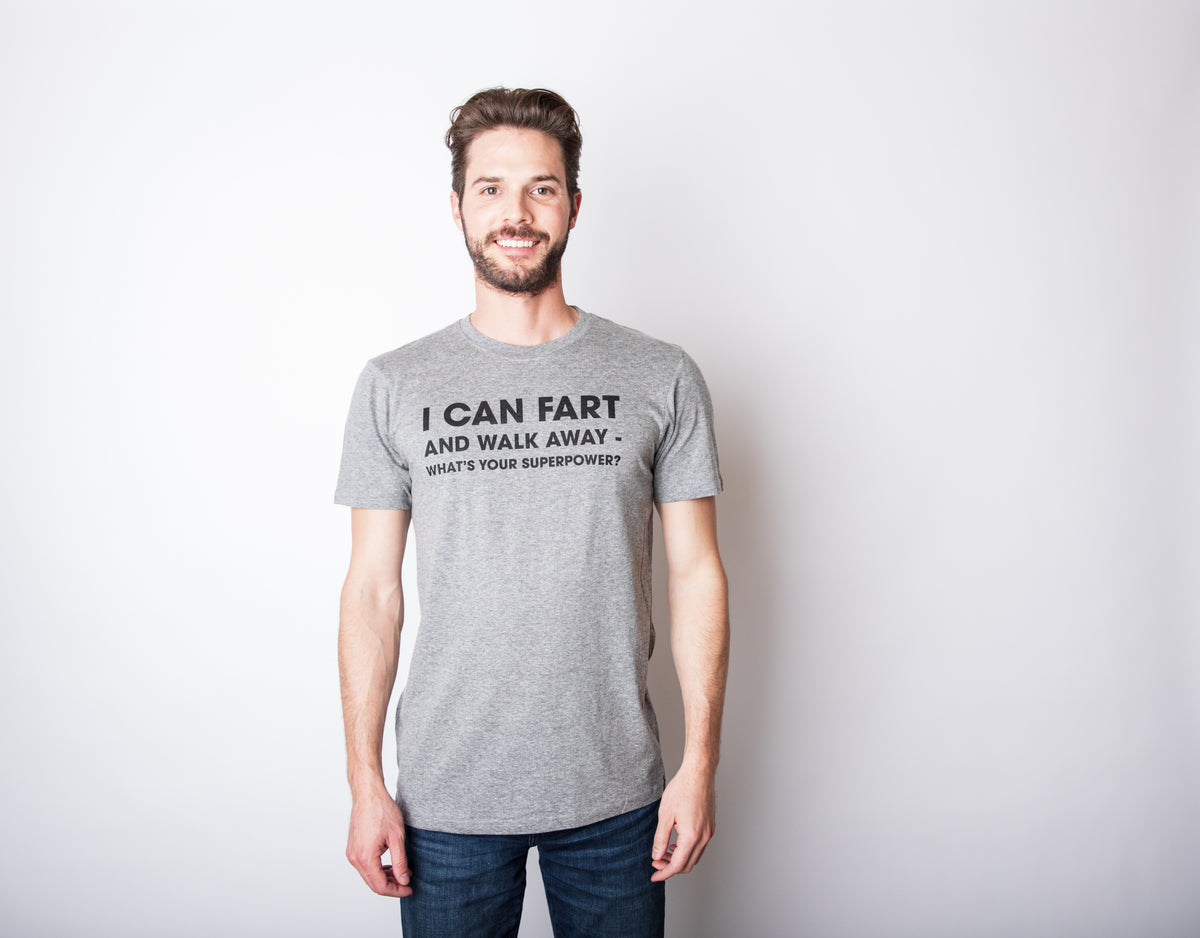 I Can Fart and Walk Away What’s Your Superpower Men&#39;s T Shirt