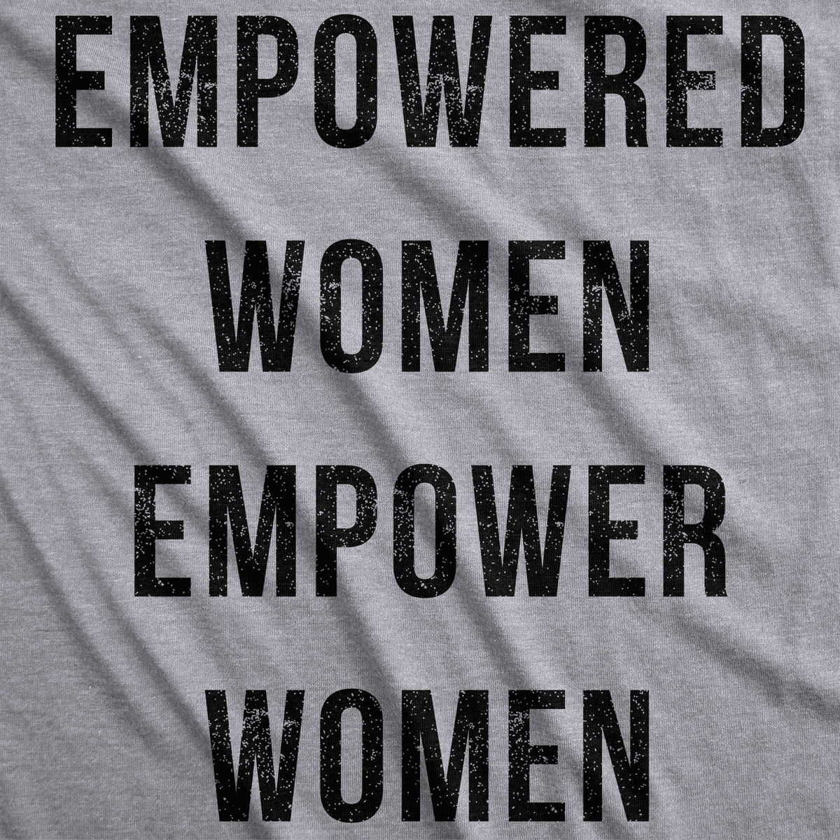 Empowered Women Empower Women Women&#39;s T Shirt